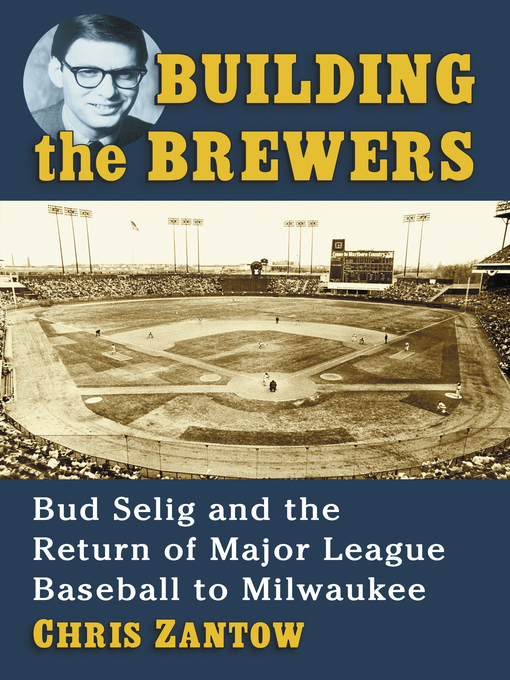 Title details for Building the Brewers by Chris Zantow - Available